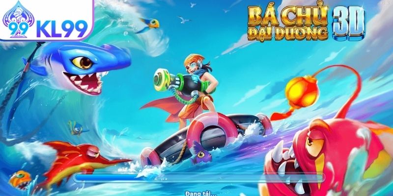 Cập nhật luật chơi game bắn cá Bá Chủ Đại Dương 3D KL99
