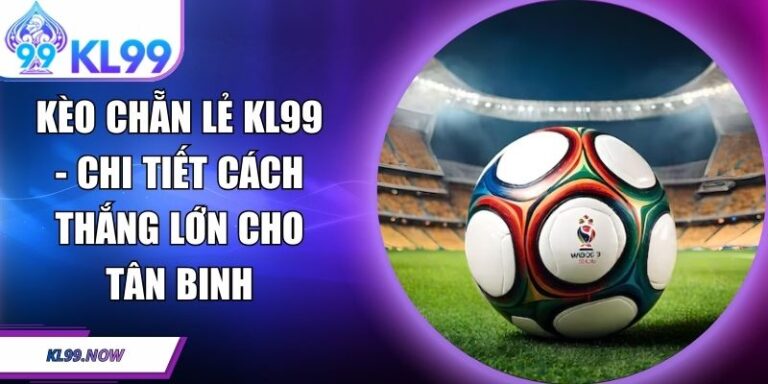 Kèo chẵn lẻ KL99