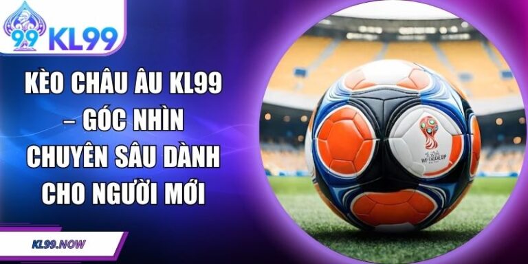 kèo châu Âu KL99