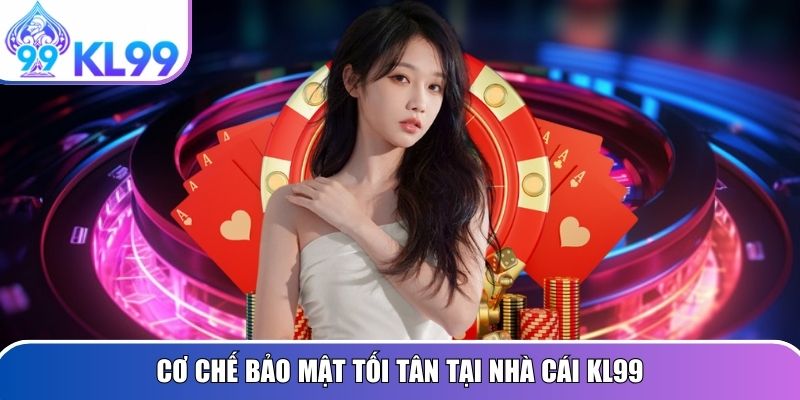 Cơ chế bảo mật tối tân tại nhà cái KL99