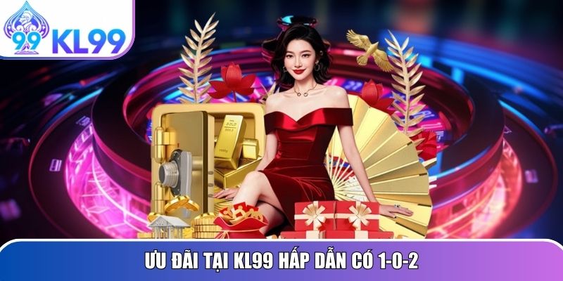 Ưu đãi tại KL99 hấp dẫn có 1-0-2