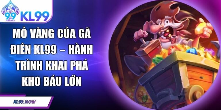 Mỏ Vàng Của Gã Điên KL99